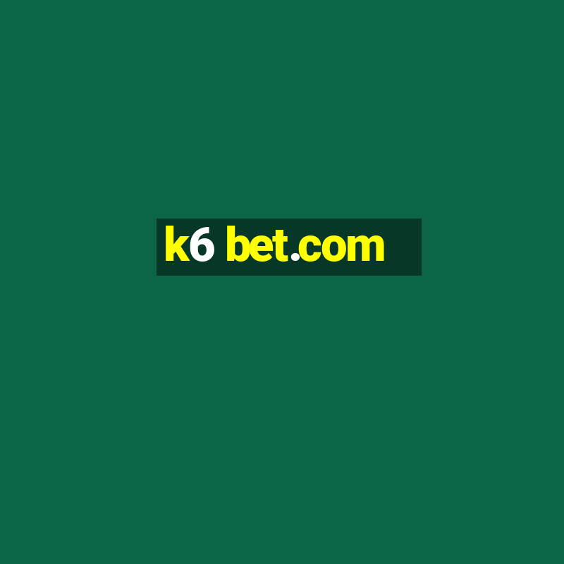 k6 bet.com