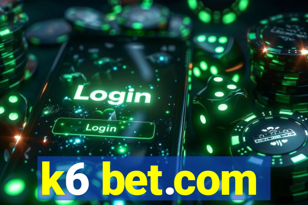 k6 bet.com