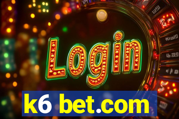 k6 bet.com