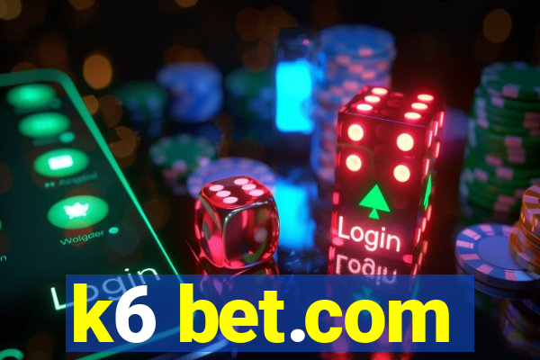 k6 bet.com