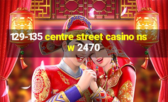 129-135 centre street casino nsw 2470