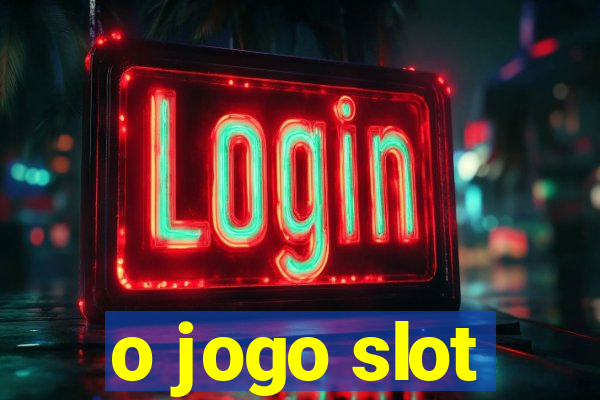 o jogo slot