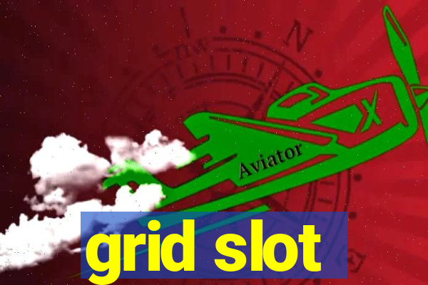 grid slot