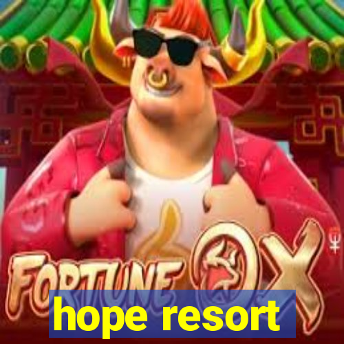 hope resort