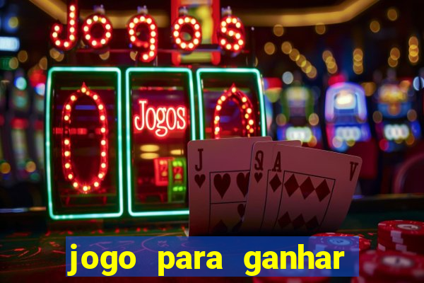 jogo para ganhar dinheiro com bonus