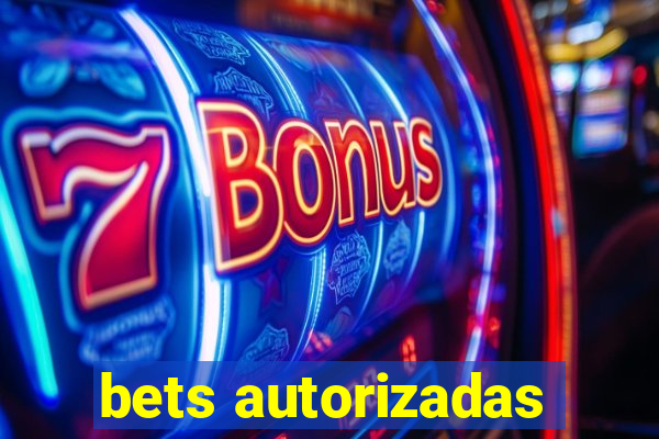 bets autorizadas