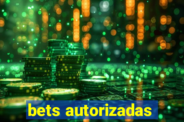 bets autorizadas