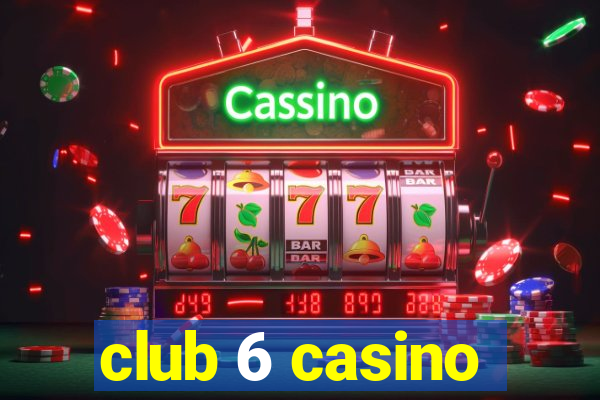 club 6 casino