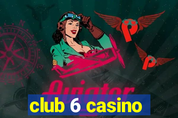 club 6 casino