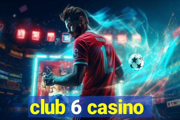 club 6 casino