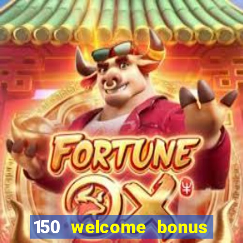 150 welcome bonus casino malaysia