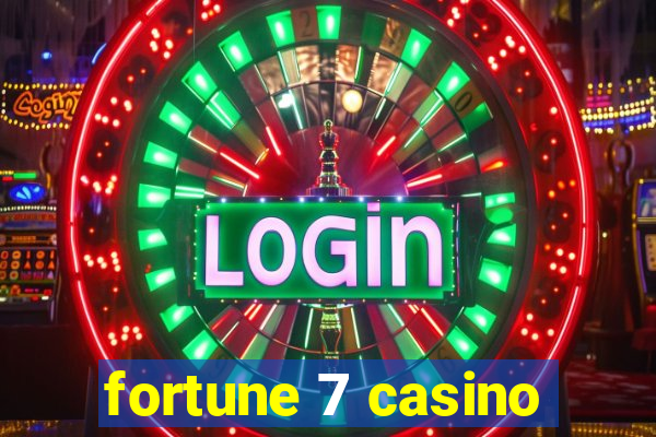 fortune 7 casino