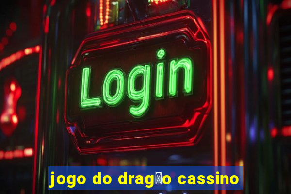 jogo do drag茫o cassino