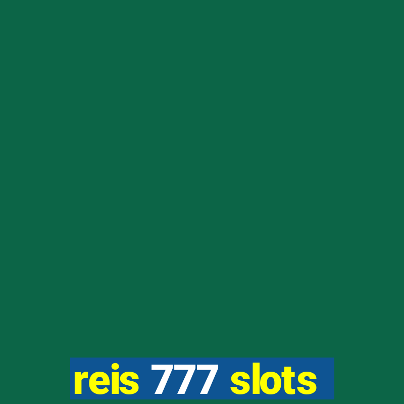 reis 777 slots