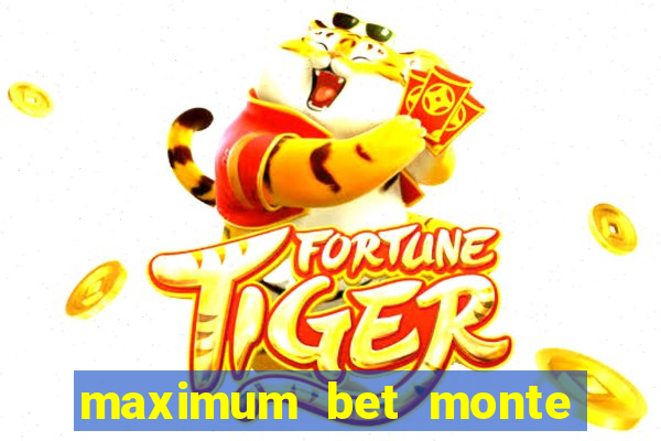 maximum bet monte carlo casino