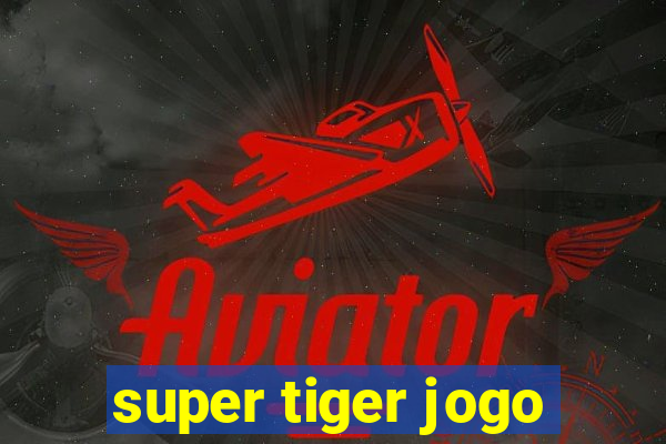 super tiger jogo