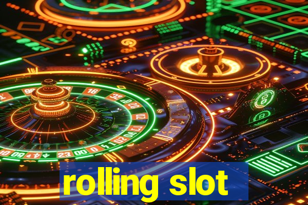 rolling slot