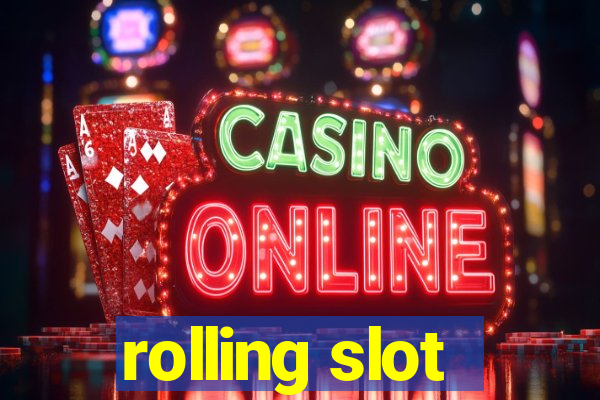 rolling slot