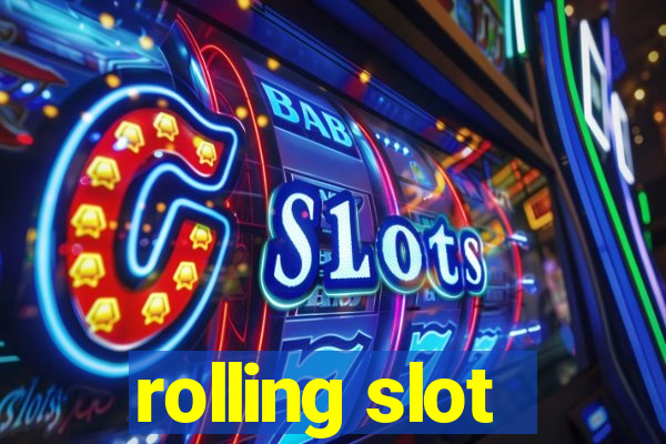 rolling slot