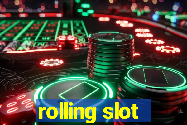 rolling slot