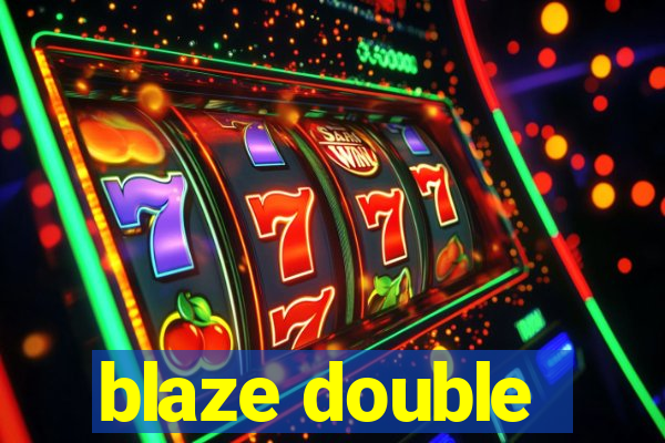 blaze double