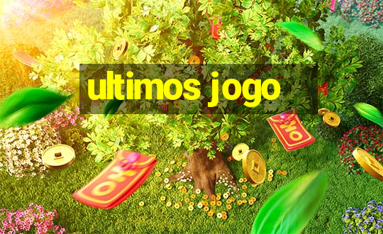 ultimos jogo