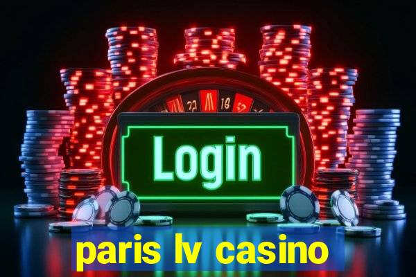 paris lv casino