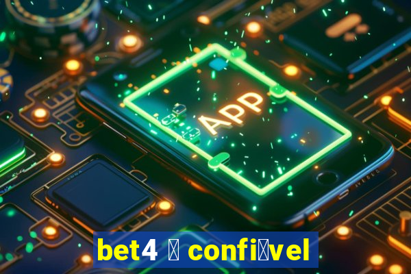 bet4 茅 confi谩vel