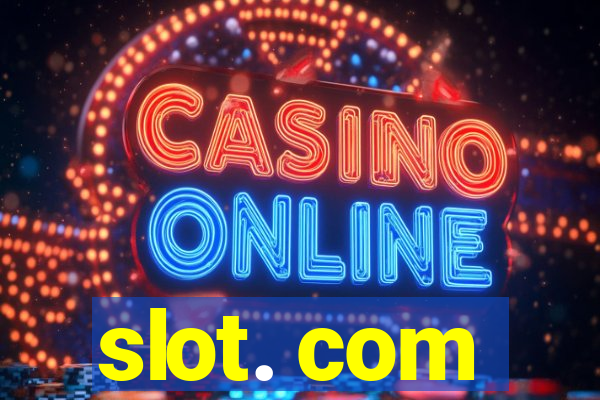 slot. com