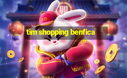 tim shopping benfica