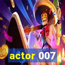 actor 007