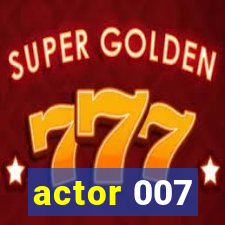 actor 007