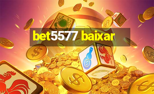 bet5577 baixar