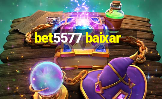 bet5577 baixar