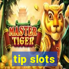 tip slots