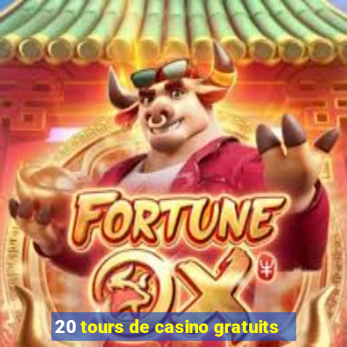 20 tours de casino gratuits