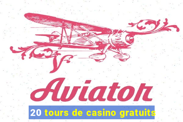 20 tours de casino gratuits