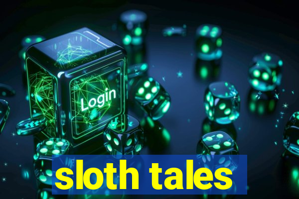 sloth tales