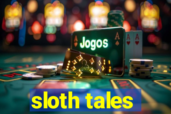 sloth tales