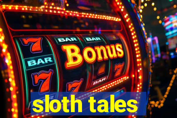 sloth tales