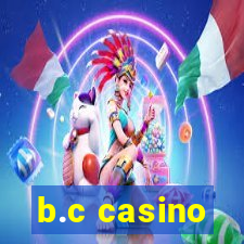 b.c casino