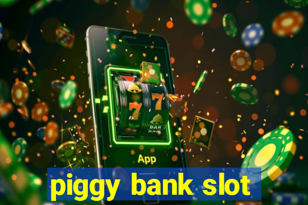 piggy bank slot