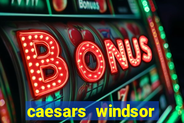 caesars windsor casino reviews