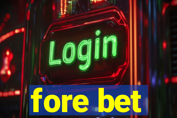 fore bet