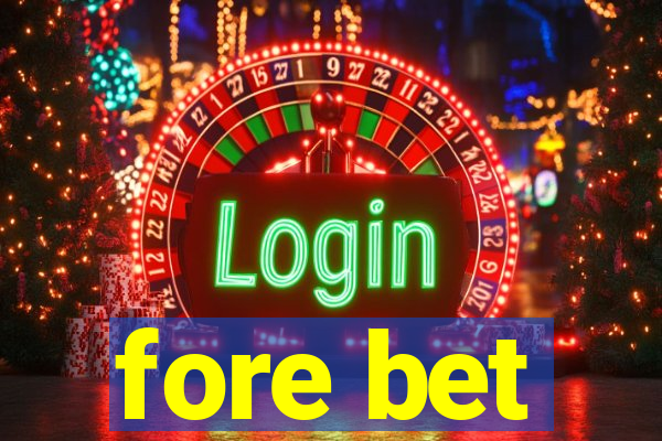 fore bet