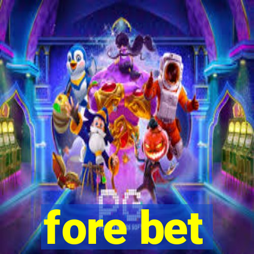 fore bet