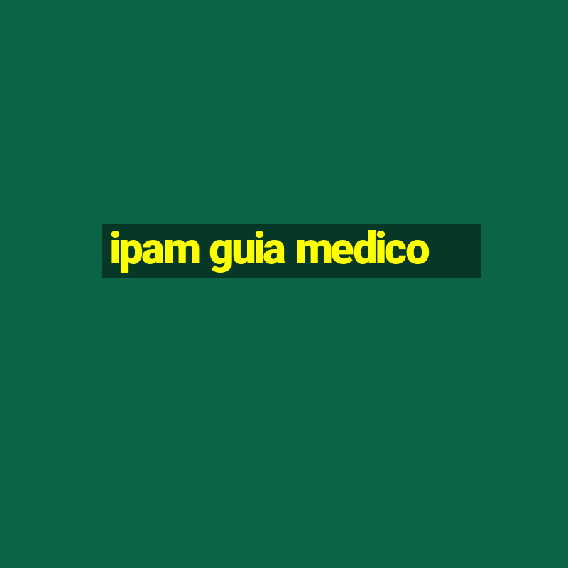 ipam guia medico