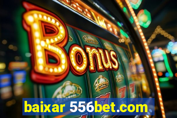 baixar 556bet.com