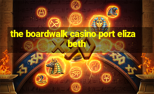 the boardwalk casino port elizabeth