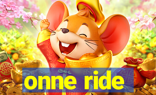 onne ride